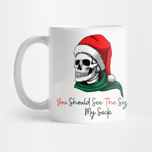 You Should See The Size Of My Sack Funny Christmas Mug